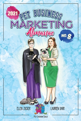Pet Business Marketing Almanac 2021 By Laurren Darr, Ellen Zucker Cover Image