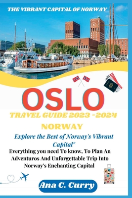 Oslo Travel Guide 2023 -2024: Explore the Best of Norway's Vibrant Capital"