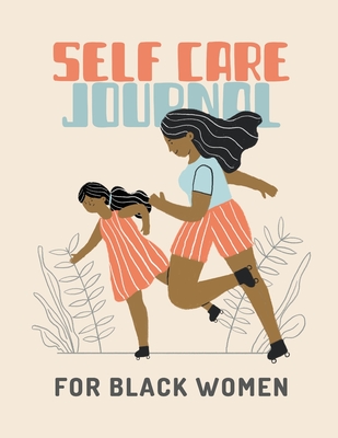 Self Care Journal For Black Women: For Adults For Autism Moms For Nurses Moms Teachers Teens Women With Prompts Day and Night Self Love Gift Cover Image