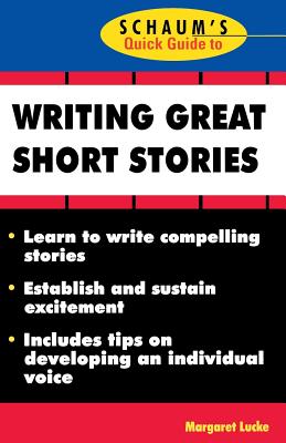 Schaum's Quick Guide to Writing Great Short Stories (Schaum's Quick Guides) Cover Image