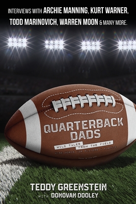 Quarterback Dads: Wild Tales from the Field By Teddy Greenstein, Donovan Dooley Cover Image