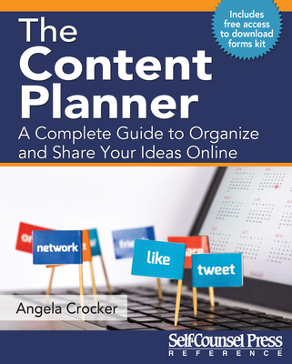 The Content Planner: A Complete Guide to Organize and Share Your Ideas Online (Business Series) By Angela Crocker Cover Image