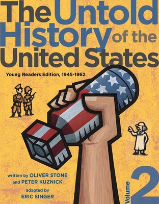 The Untold History of the United States, Volume 2: Young Readers Edition, 1945-1962 By Oliver Stone, Peter Kuznick, Eric Singer (Adapted by) Cover Image