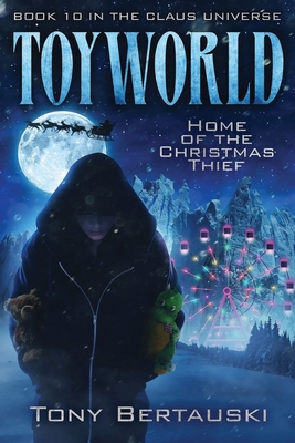 ToyWorld: Home of the Christmas Thief By Tony Bertauski Cover Image
