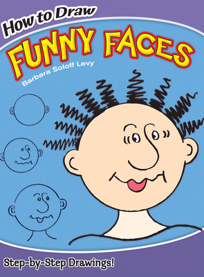 How to Draw Funny Faces: Step-By-Step Drawings! (Dover How to Draw) Cover Image