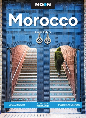 Moon Morocco: Local Insight, Strategic Itineraries, Desert Excursions (Moon Middle East & Africa Travel Guide)
