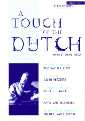 A Touch of the Dutch: Plays by Women (European Series) By Cheryl Robson (Editor), Hella Haasse, Judith Herzberg Cover Image
