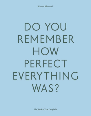 Do Your Remember How Perfect Everything Was?: The Work of Zoe Zenghelis Cover Image