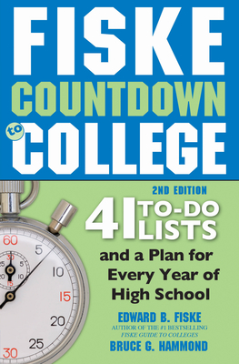 Fiske Countdown to College: 41 To-Do Lists and a Plan for Every Year of High School By Edward Fiske, Bruce Hammond Cover Image