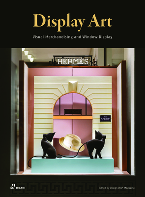 Display Art: Visual Merchandising and Window Display By Wang Shaoqiang (Editor) Cover Image