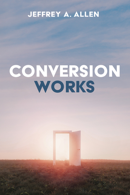 Conversion Works By Jeffrey A. Allen Cover Image