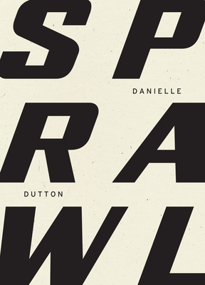 Sprawl By Danielle Dutton, Renee Gladman (Afterword by) Cover Image