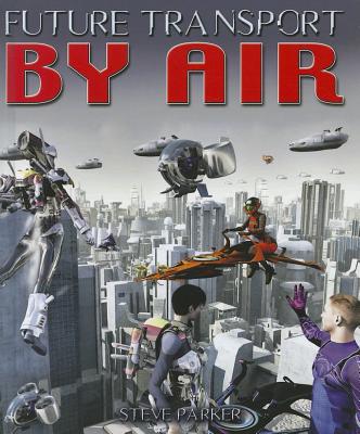 By Air (Future Transport) By Steve Parker, David West, David West (Illustrator) Cover Image