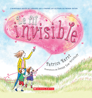 Le Fil Invisible By Patrice Karst, Joanne Lew-Vriethoff (Illustrator) Cover Image