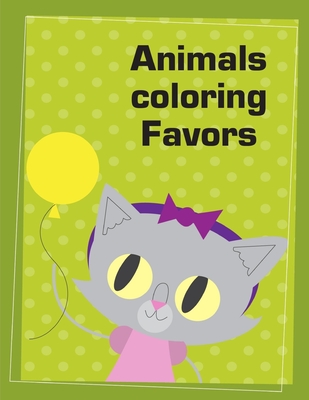Animals coloring Favors: A Cute Animals Coloring Pages for Stress Relief & Relaxation Cover Image