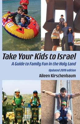 Take Your Kids to Israel: A Guide to Family Fun in the Holy Land By Aileen Kirschenbaum Cover Image