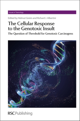 The Cellular Response to the Genotoxic Insult: The Question of Threshold for Genotoxic Carcinogens (Issues in Toxicology #13) By Helmut Greim (Editor), Richard Albertini (Editor) Cover Image