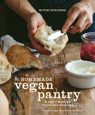 The Homemade Vegan Pantry: The Art of Making Your Own Staples [A Cookbook] By Miyoko Schinner, Isa Chandra Moskowitz (Foreword by) Cover Image