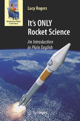 It's ONLY Rocket Science: An Introduction in Plain English (Astronomers' Universe) Cover Image
