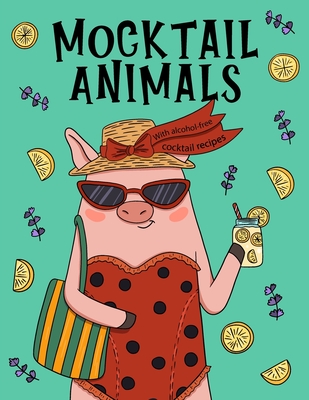 Download Mocktail Animals A Fun And Relaxing Non Alcoholic Drinking Animals Coloring Book For Adults And Teens Includes Easy Virgin Alcohol Fre Paperback Reach And Teach