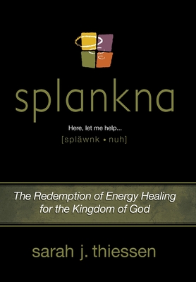 Splankna: The Redemption of Energy Healing for the Kingdom of God Cover Image
