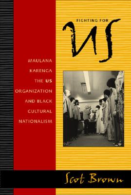 Fighting for US: Maulana Karenga, the US Organization, and Black Cultural Nationalism Cover Image