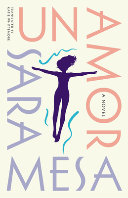 Un Amor: A Novel By Sara Mesa, Katie Whittemore (Translator) Cover Image