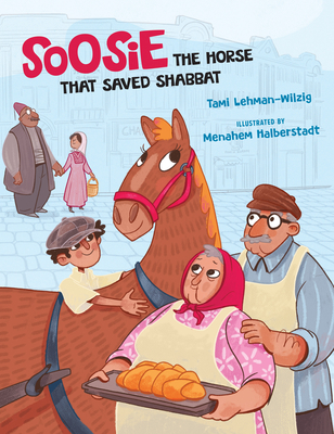 Soosie: The Horse That Saved Shabbat By Tami Lehman-Wilzig, Menahem Halberstadt (Illustrator) Cover Image