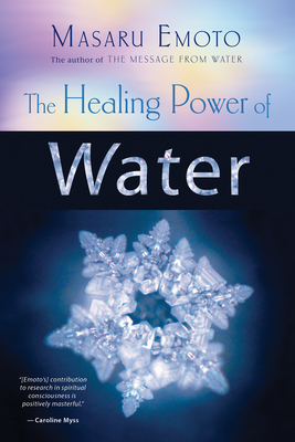 The Healing Power of Water By Masaru Emoto Cover Image