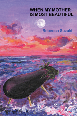 When My Mother Is Most Beautiful By Rebecca Suzuki Cover Image