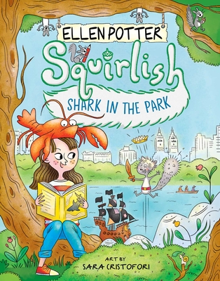 Shark in the Park (Squirlish #2) By Ellen Potter, Sara Cristofori (Illustrator) Cover Image
