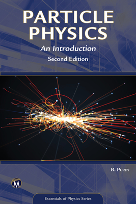 Particle Physics: An Introduction (Essentials of Physics) By Robert Purdy Cover Image