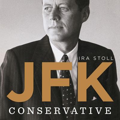 Jfk, Conservative Lib/E By Ira Stoll, Paul Boehmer (Read by) Cover Image