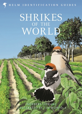 Shrikes of the World By Norbert Lefranc, Tim Worfolk (Illustrator) Cover Image