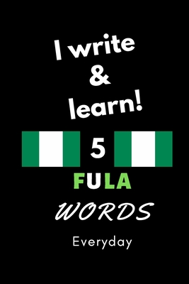 Notebook: I write and learn! 5 Fula words everyday, 6" x 9". 130 pages