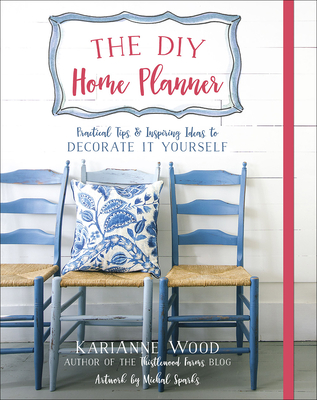 The DIY Home Planner: Practical Tips and Inspiring Ideas to Decorate It Yourself (Thistlewood Farms) Cover Image