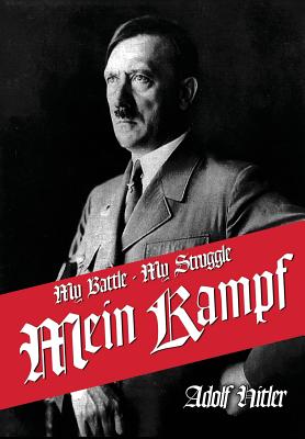 My Struggle: Mein Kamphf - Mein Kampt - Mein Kampf By Adolf Hitler, Rudolf Hess (Editor), Dietrich Eckart (Afterword by) Cover Image