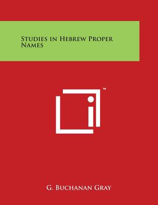 Studies in Hebrew Proper Names By G. Buchanan Gray Cover Image