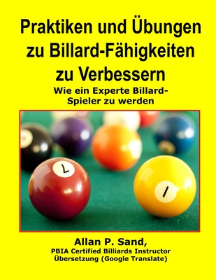 Praktiken und Ubungen zu Billard-Fahigkeiten zu Verbessern: Wie ein Experte Billard-Spieler zu werden Cover Image