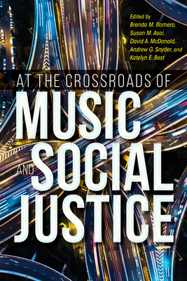 At the Crossroads of Music and Social Justice (Activist Encounters in Folklore and Ethnomusicology) Cover Image