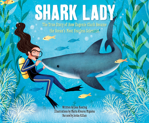 Shark Lady: The True Story of How Eugenie Clark Became the Ocean's Most Fearless Scientist Cover Image