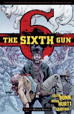 The Sixth Gun Vol. 5: Winter Wolves By Cullen Bunn, Brian Hurtt (Illustrator), Bill Crabtree (Illustrator) Cover Image