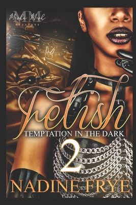 Fetish 2: Temptation In The Dark By Nadine Frye Cover Image
