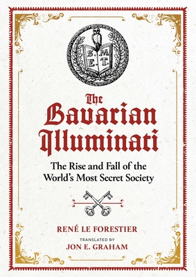 The Bavarian Illuminati: The Rise and Fall of the World's Most Secret Society