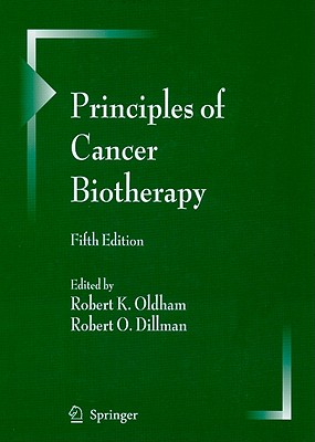 Principles of Cancer Biotherapy By Robert K. Oldham (Editor), Robert O. Dillman (Editor) Cover Image