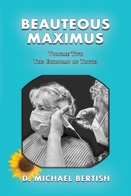 Beauteous Maximus: Volume Two, The Economy of Truth