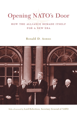 Opening NATO's Door: How the Alliance Remade Itself for a New Era (Council on Foreign Relations Book)
