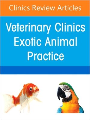 Pediatrics, an Issue of Veterinary Clinics of North America: Exotic Animal Practice: Volume 27-2 (Clinics: Veterinary Medicine #27)