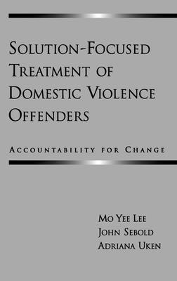 Solution-Focused Treatment of Domestic Violence Offenders: Accountability for Change Cover Image
