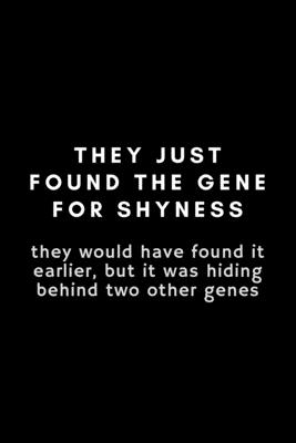 They Just Found The Gene For Shyness: Funny Embryologist Notebook Gift Idea For Hard Worker Award - 120 Pages (6